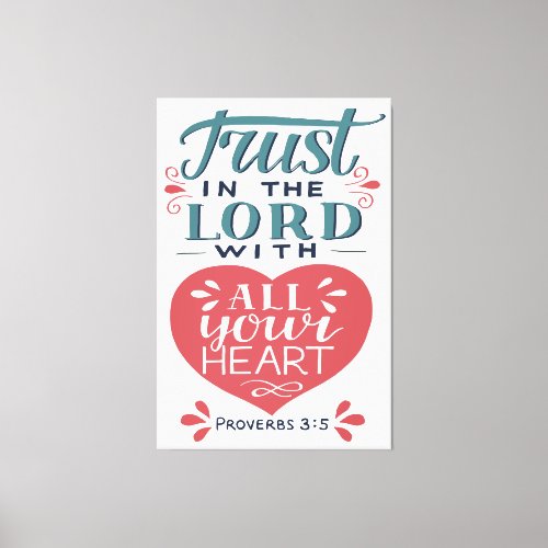 Trust In The Lord With All Your Heart Canvas Print