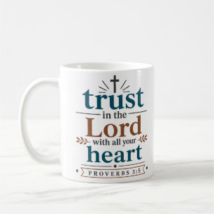 Trust In The Lord With All Your Heart Faith Based Coffee Mug