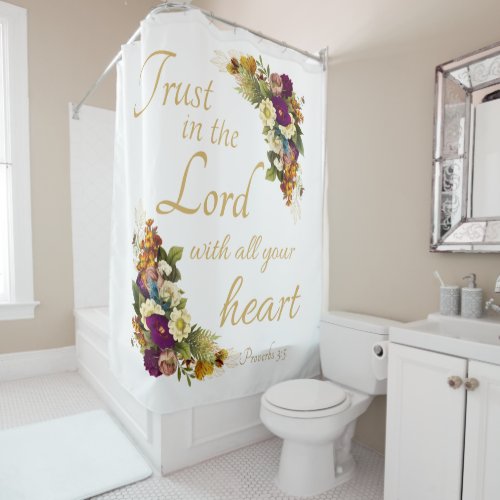 Trust in the LORD with All Your Heart for Women Shower Curtain