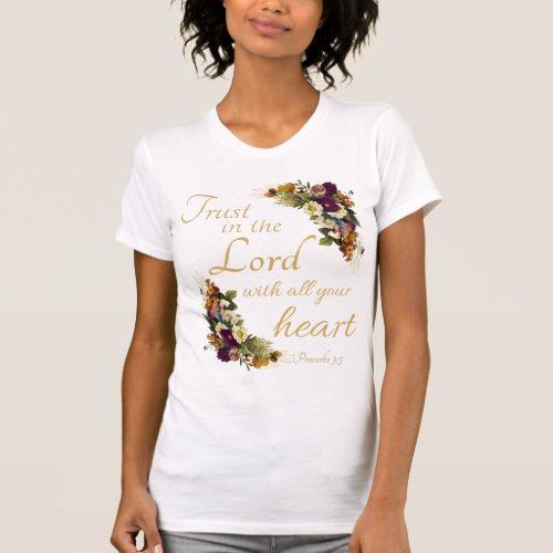Trust in the LORD with All Your Heart for Women T_ T_Shirt