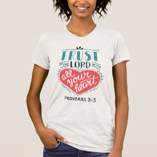Trust in the Lord with All Your Heart, Ladies T-Shirt