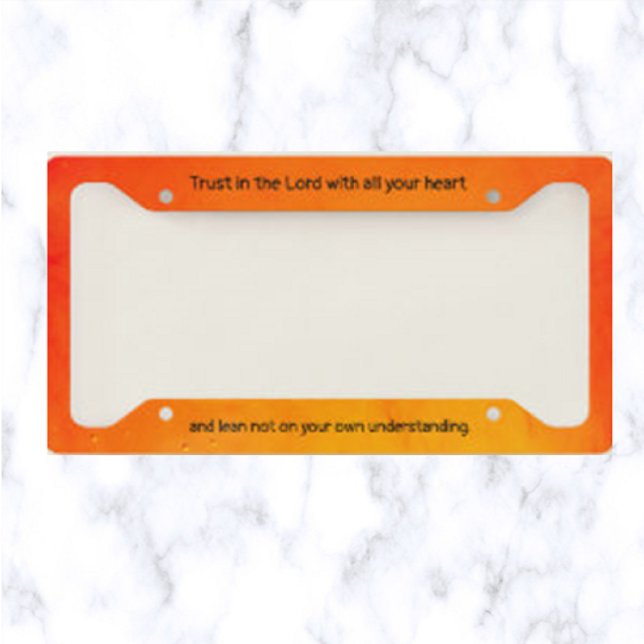Trust in the Lord With All Your Heart License Plate Frame (Creator Uploaded)