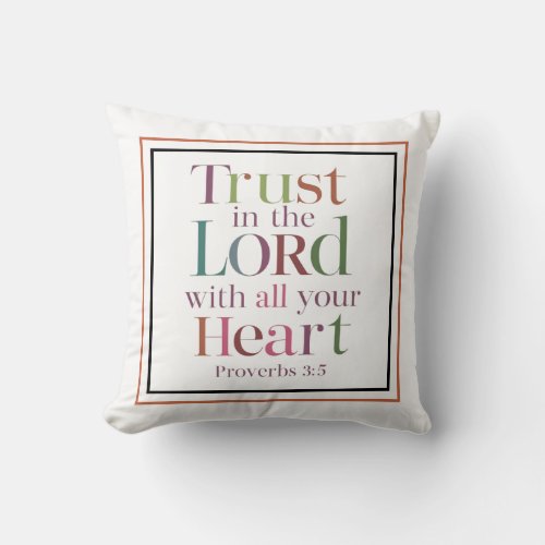 Trust In The Lord With All Your Heart Proverbs 35 Throw Pillow