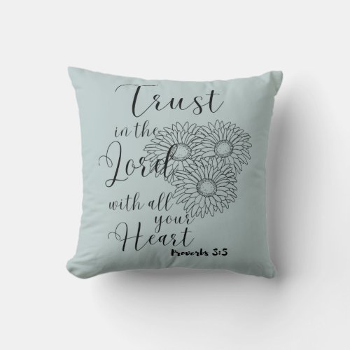 Trust in the Lord with all your Heart  Throw Pillow