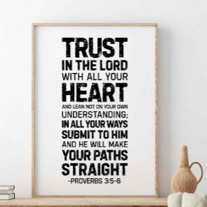 Trust In The Lord With All Your, Proverbs 3:5-6 Poster