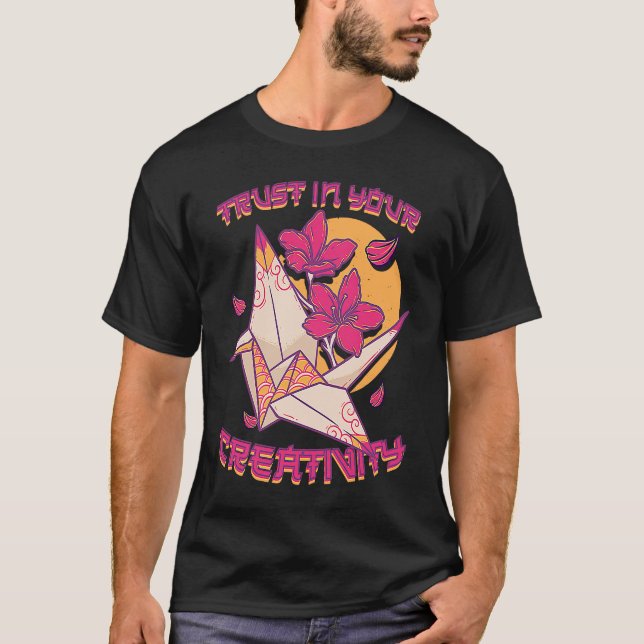 Trust in Your Creativity Japanese Paper Origami Ar T-Shirt (Front)