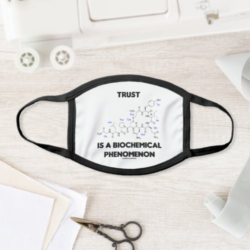 Trust Is A Biochemical Phenomenon Oxytocin Humor Face Mask