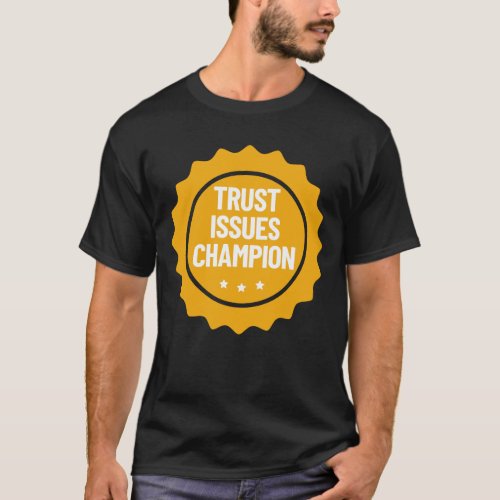 Trust Issues Champion Badge Conspiracy Theorist T_Shirt