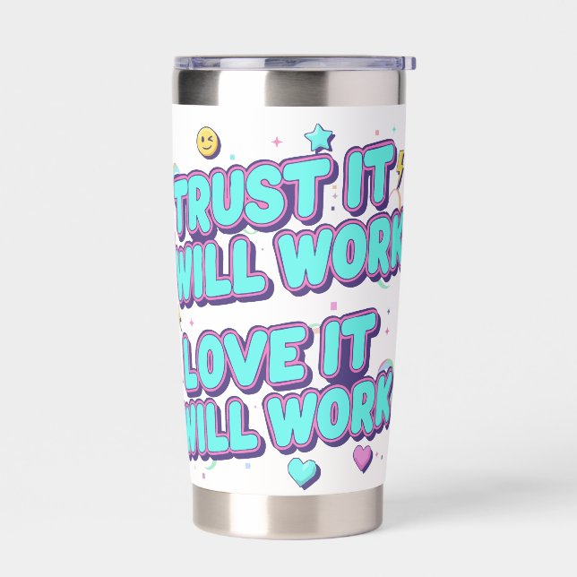 Trust It Will Work, Love It Will Work Insulated Tumbler (Left)