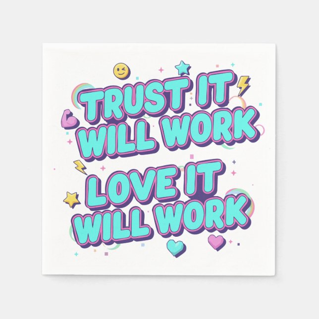 Trust It Will Work, Love It Will Work Napkins (Front)