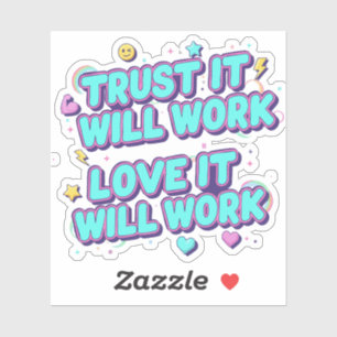 Trust It Will Work, Love It Will Work Sticker