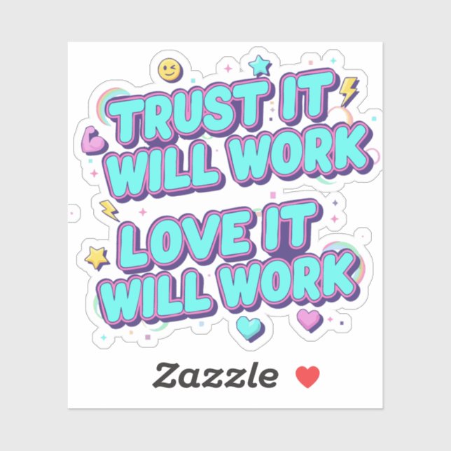 Trust It Will Work, Love It Will Work Sticker (Sheet)
