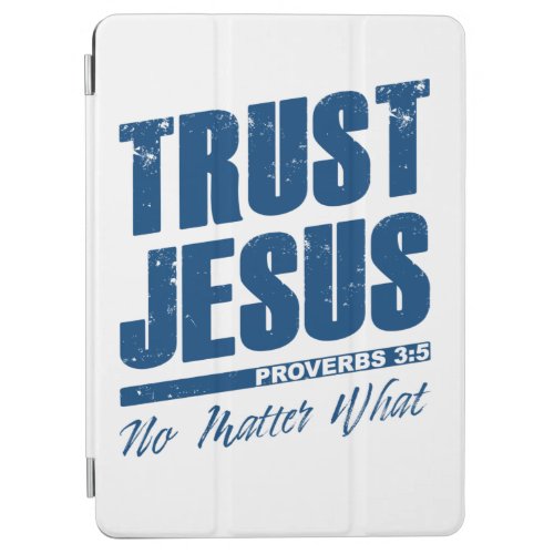 Trust Jesus No Matter What Christian Faith Men   iPad Air Cover