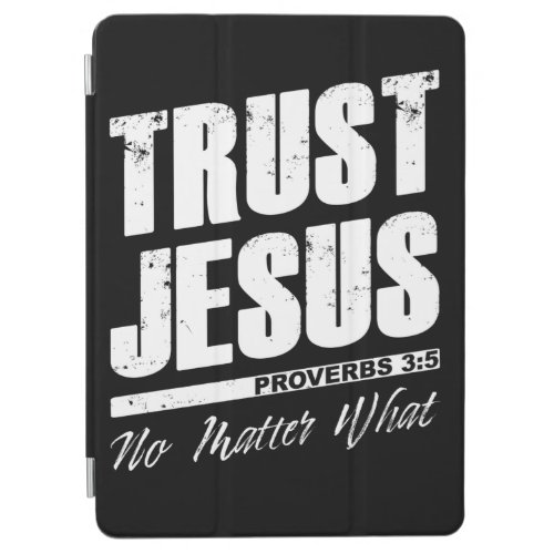 Trust Jesus No Matter What Christian Faith Men  iPad Air Cover