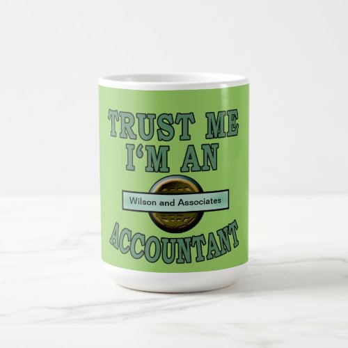 Trust Me Accountant Customize with your Your Logo Coffee Mug