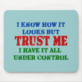 Trust Me - All Under Control Mouse Pad