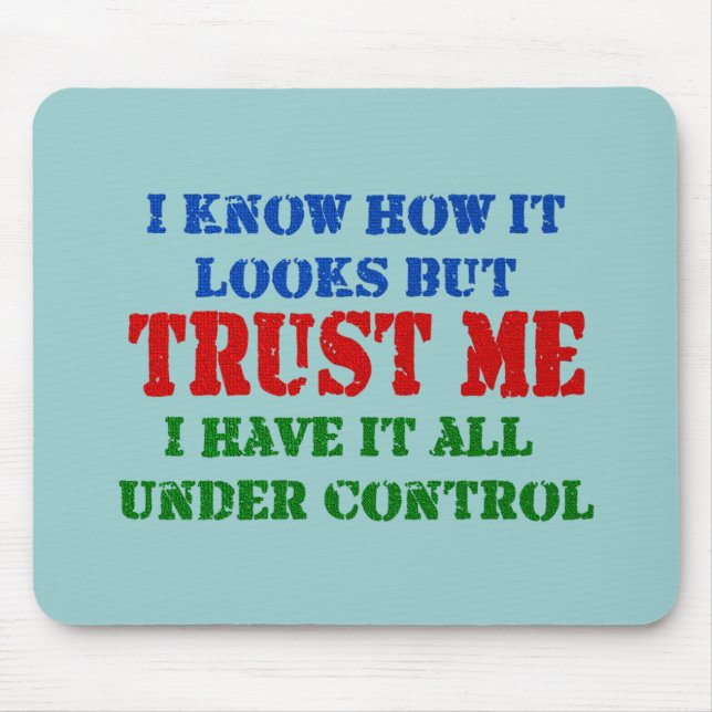 Trust Me - All Under Control Mouse Pad (Front)