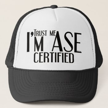 Trust Me Ase Certified Auto Mechanic Trucker Hat by UTeezSF at Zazzle