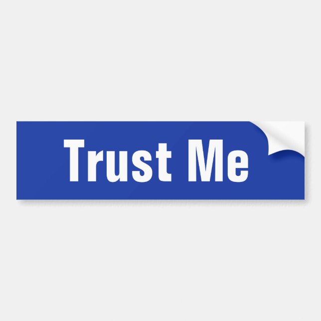 Trust Me Bumper Sticker (Front)