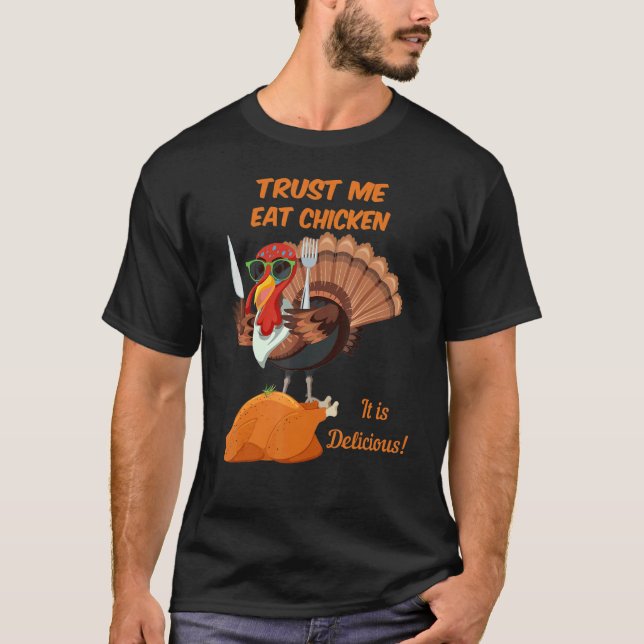 Trust Me Eat Chicken  Best  Thanksgiving Graphic T-Shirt (Front)