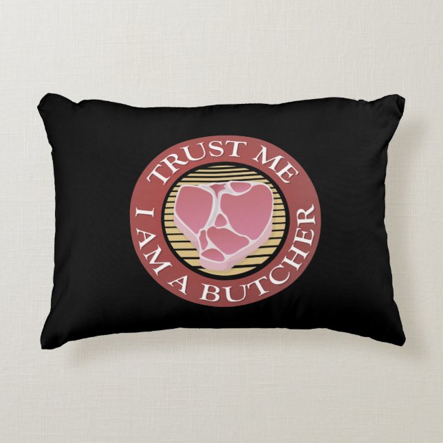 Trust me, I am a Butcher T-bone Accent Pillow (Front)