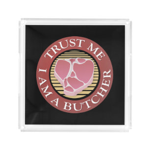 Trust me, I am a Butcher T-bone Acrylic Tray