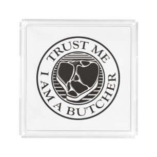 Trust me, I am a Butcher T-bone Acrylic Tray