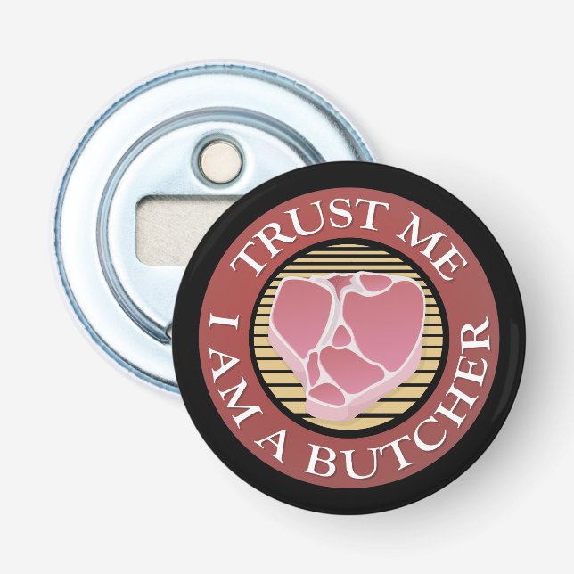 Trust me, I am a Butcher T-bone Bottle Opener (Front)