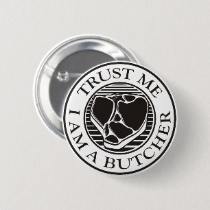 Trust me, I am a Butcher T-bone Button