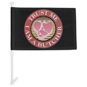 Trust me, I am a Butcher T-bone Car Flag
