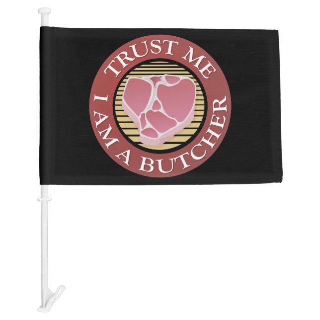 Trust me, I am a Butcher T-bone Car Flag (Front)