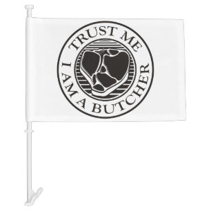 Trust me, I am a Butcher T-bone Car Flag