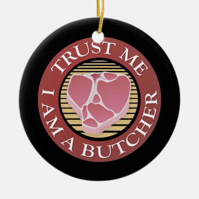 Trust me, I am a Butcher T-bone Ceramic Ornament (Front)