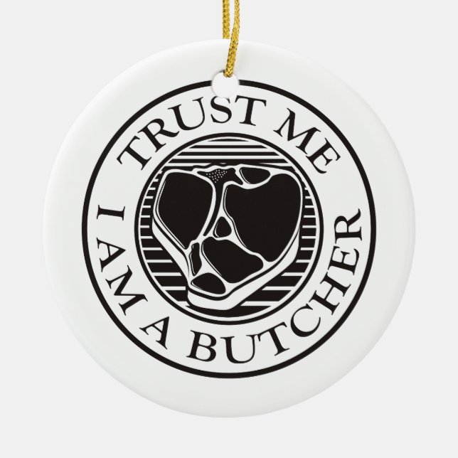 Trust me, I am a Butcher T-bone Ceramic Ornament (Front)