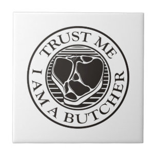 Trust me, I am a Butcher T-bone Ceramic Tile
