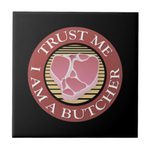 Trust me, I am a Butcher T-bone Ceramic Tile