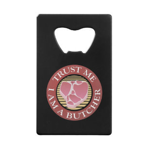 Trust me, I am a Butcher T-bone Credit Card Bottle Opener