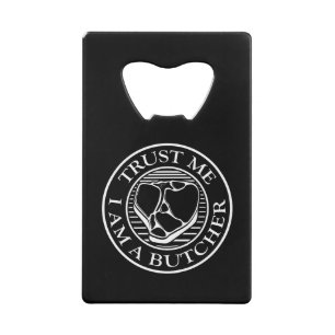 Trust me, I am a Butcher T-bone Credit Card Bottle Opener