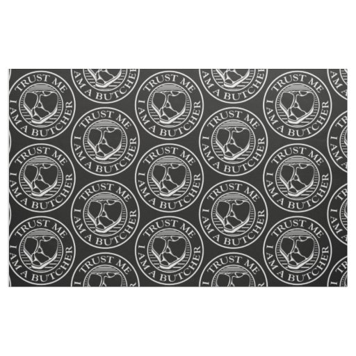 Trust me, I am a Butcher T-bone Fabric