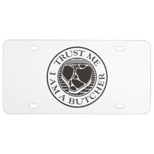 Trust me, I am a Butcher T-bone License Plate