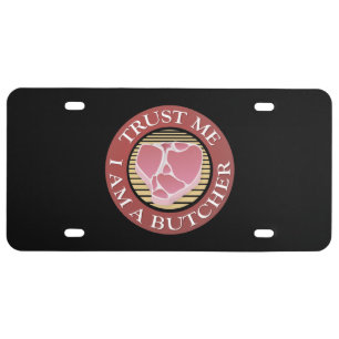 Trust me, I am a Butcher T-bone License Plate