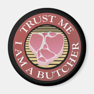 Trust me, I am a Butcher T-bone Magnet