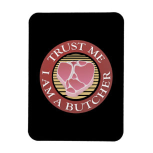 Trust me, I am a Butcher T-bone Magnet