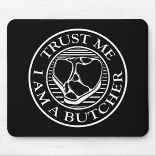 Trust me, I am a Butcher T-bone Mouse Pad