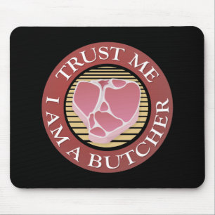 Trust me, I am a Butcher T-bone Mouse Pad