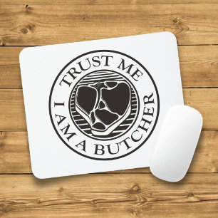 Trust me, I am a Butcher T-bone Mouse Pad