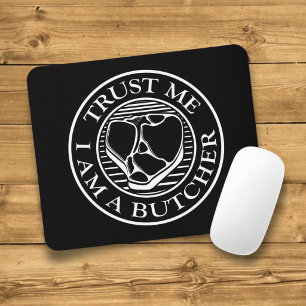 Trust me, I am a Butcher T-bone Mouse Pad