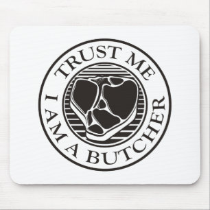 Trust me, I am a Butcher T-bone Mouse Pad