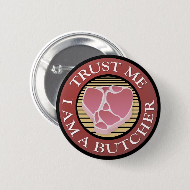 Trust me, I am a Butcher T-bone Pinback Button (Front & Back)
