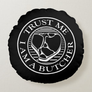 Trust me, I am a Butcher T-bone Round Pillow